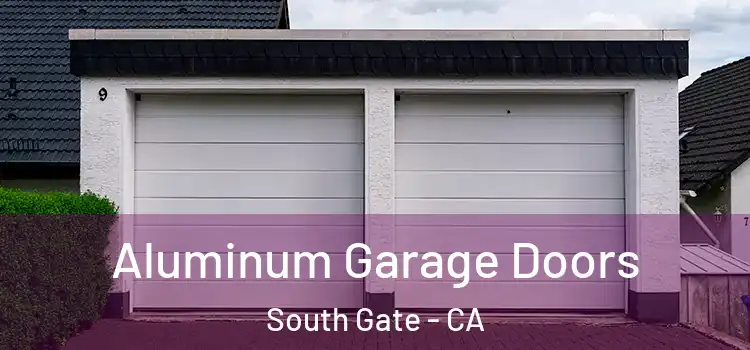  Aluminum Garage Doors South Gate - CA