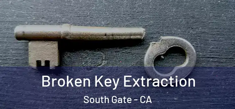 Broken Key Extraction South Gate - CA