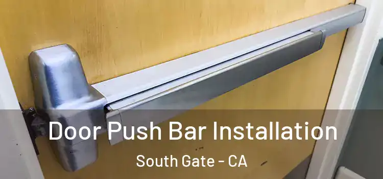 Door Push Bar Installation South Gate - CA