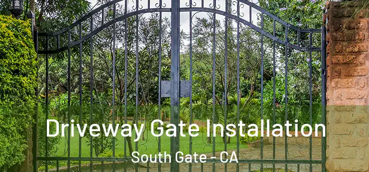 Driveway Gate Installation South Gate - CA
