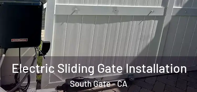 Electric Sliding Gate Installation South Gate - CA