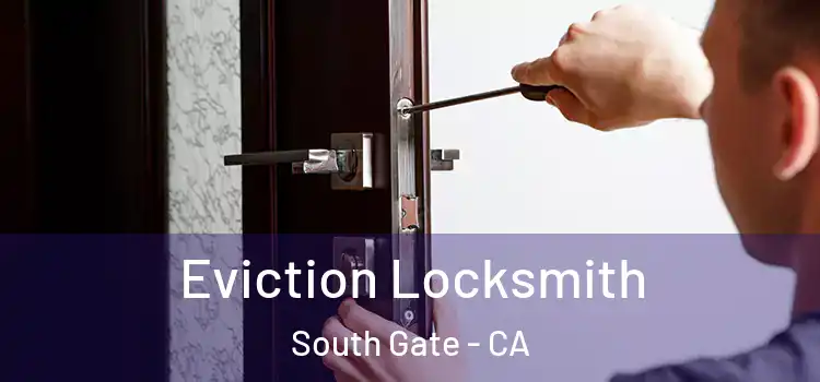 Eviction Locksmith South Gate - CA