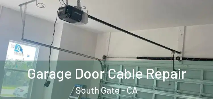  Garage Door Cable Repair South Gate - CA