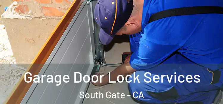  Garage Door Lock Services South Gate - CA