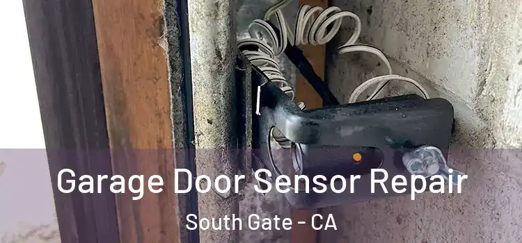  Garage Door Sensor Repair South Gate - CA