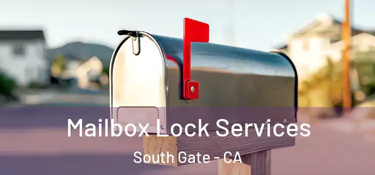  Mailbox Lock Services South Gate - CA