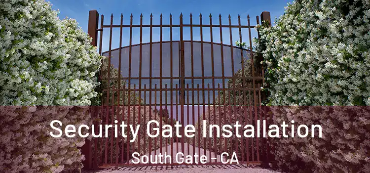  Security Gate Installation South Gate - CA