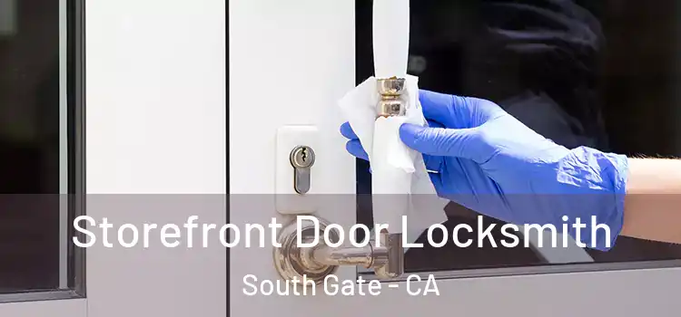 Storefront Door Locksmith South Gate - CA